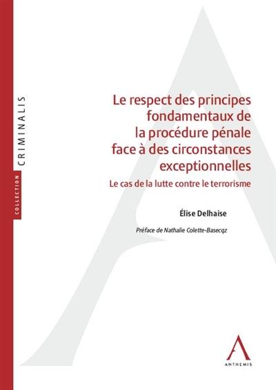 Le respect des principes fondamentaux de la procédure pénale face à des circonstances exceptionnelles : le cas de la lutte contre le terrorisme