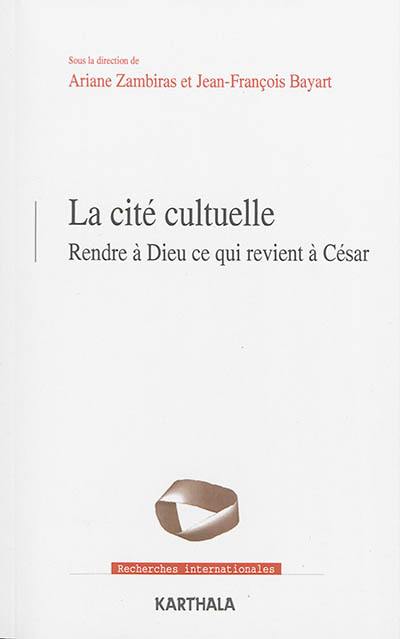 La cité cultuelle : rendre à Dieu ce qui revient à César