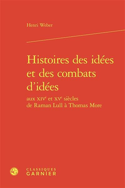 Histoire des idées et des combats d'idées aux XIVe et XVe siècles, de Raman Lull à Thomas More