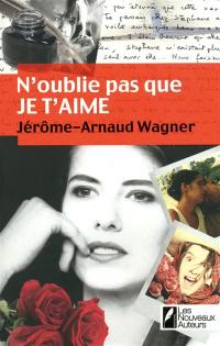 N'oublie pas que je t'aime : roman autobiographique