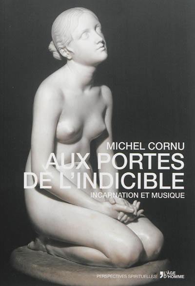 Aux portes de l'indicible : incarnation et musique