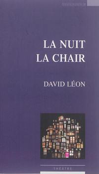 La nuit la chair : théâtre