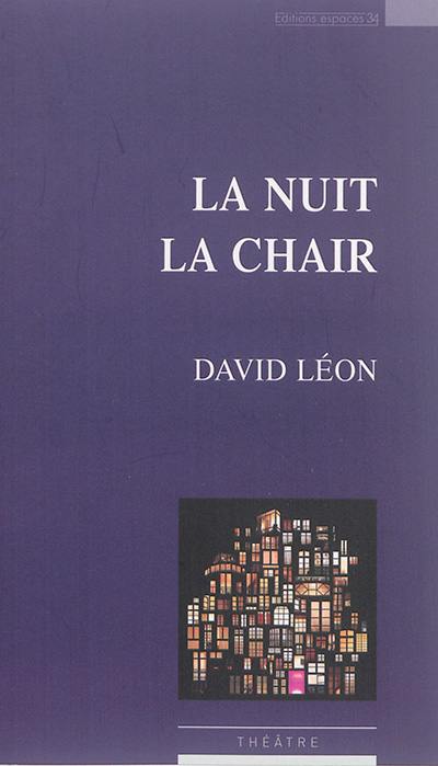 La nuit la chair : théâtre