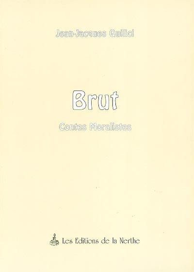 Brut : contes moralistes