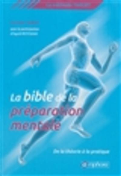 La bible de la préparation mentale : de la théorie à la pratique : la méthode Target