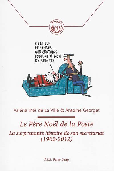 Le Père Noël de la Poste : la surprenante histoire de son secrétariat (1962-2012)