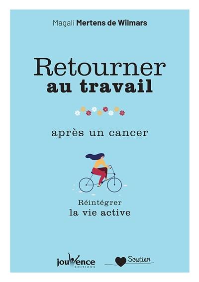 Retourner au travail après un cancer : la réintégration : un processus collectif