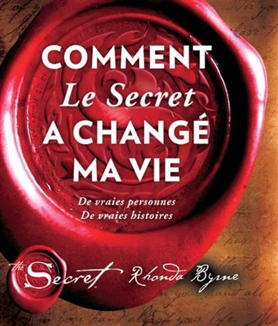 Comment Le Secret a changé ma vie : de vraies personnes, de vraies histoires