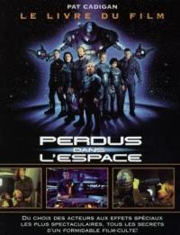 Perdus dans l'espace : le livre du film. Lost in space