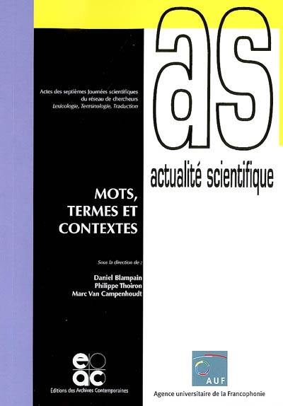 Mots, termes et contextes : actes des septièmes journées scientifiques du Réseau de chercheurs Lexicologie, terminologie, traduction, Bruxelles, Belgique, 8-9 et 10 septembre 2005