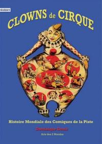 Clowns de cirque : histoire mondiale des comiques de la piste