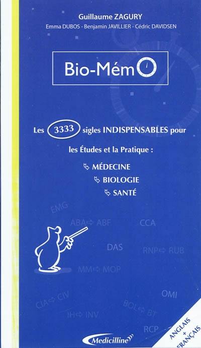 Bio-mémo : les 3.333 sigles indispensables pour les études et la pratique : médecine, biologie, santé