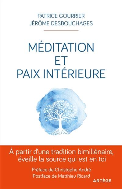 Méditation et paix intérieure : à partir d'une tradition bimillénaire, éveille la source qui est en toi !