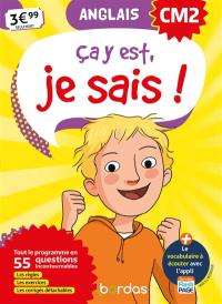 Ca y est, je sais ! anglais CM2 : tout le programme en 55 questions incontournables : les règles, les exercices, les corrigés détachables