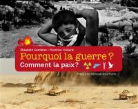 Pourquoi la guerre ? : comment la paix ?