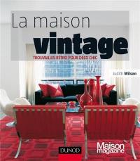 La maison vintage : trouvailles rétro pour déco chic