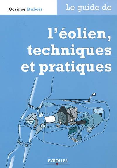 Le guide de l'éolien, techniques et pratiques