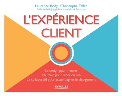 L'expérience client : le design pour innover, l'humain pour créer du lien, le collaboratif pour accompagner le changement