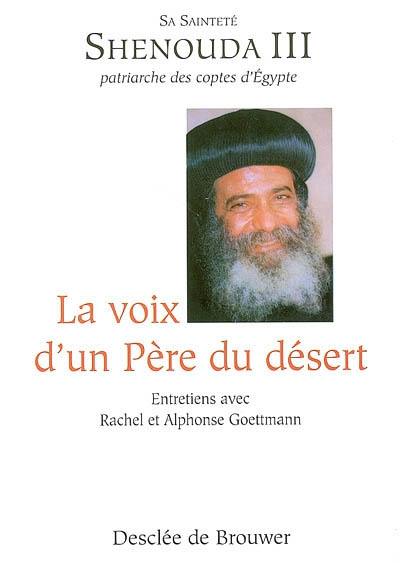 La voix d'un père du désert : entretiens avec Alphonse et Rachel Goettmann