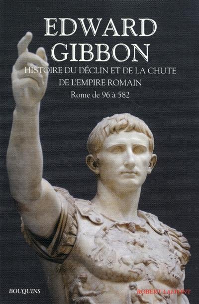 Histoire du déclin et de la chute de l'empire romain. Vol. 1. Rome de 96 à 582