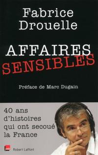 Affaires sensibles : 40 ans d'histoires qui ont secoué la France