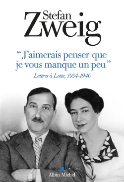 J'aimerais penser que je vous manque un peu : lettres à Lotte, 1934-1940