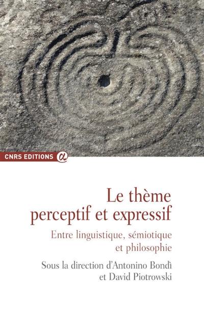 Le thème perceptif et expressif : entre linguistique, sémiotique et philosophie