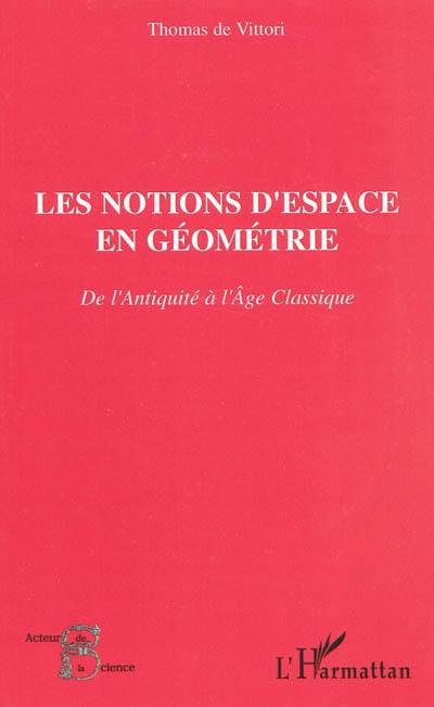 Les notions d'espace en géométrie : de l'Antiquité à l'âge classique