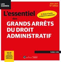 L'essentiel des grands arrêts du droit administratif : 90 fiches d'arrêts analysés et commentés : 2024-2025