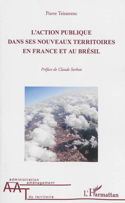 L'action publique dans ses nouveaux territoires en France et au Brésil