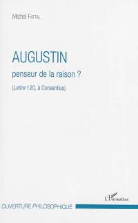 Augustin : penseur de la raison ? : Lettre 120, à Consentius