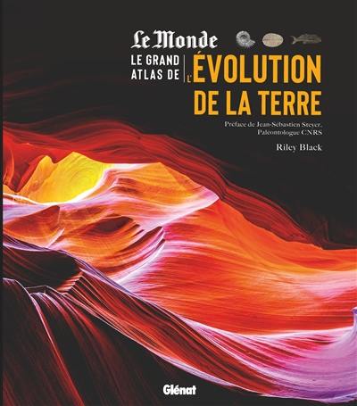 Le grand atlas de l'évolution de la Terre