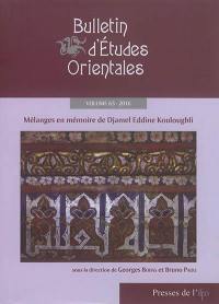 Bulletin d'études orientales, n° 65. Mélanges en mémoire de Djamel Eddine Kouloughli