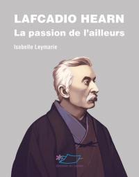 Lafcadio Hearn : la passion de l'ailleurs