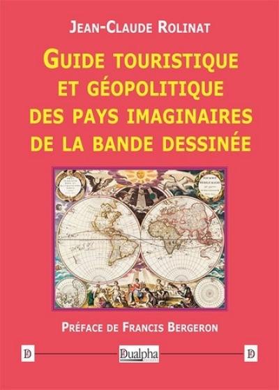 Guide touristique et géopolitique des pays imaginaires de la bande dessinée