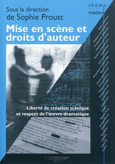 Mise en scène et droits d'auteur : liberté de création scénique et respect de l'oeuvre dramatique