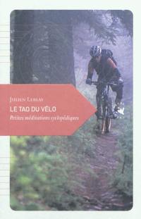 Le tao du vélo : petites méditations cyclopédiques