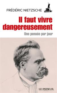 Il faut vivre dangereusement : une pensée par jour