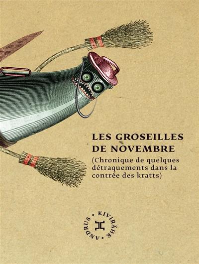 Les groseilles de novembre : chronique de quelques détraquements dans la contrée des kratts