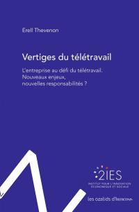 Vertiges du télétravail : l'entreprise au défi du télétravail : nouveaux enjeux, nouvelles responsabilités ?