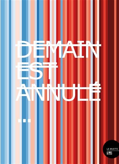 Demain est annulé : exposition, Paris, Espace Fondation EDF, du 17 janvier au 29 septembre 2024