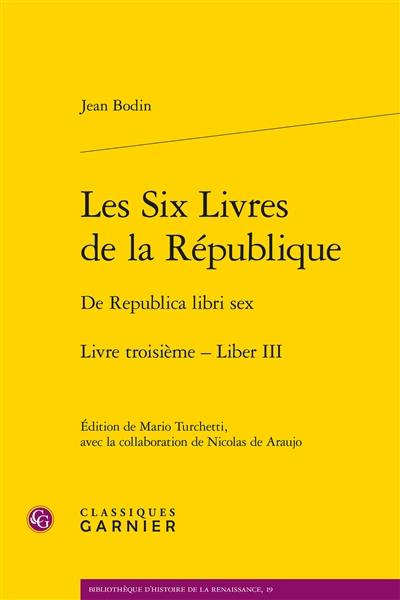 Les six livres de la République. Livre troisième. Liber III. De Republica libri sex. Livre troisième. Liber III