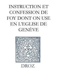 Ioannis Calvini opera omnia. Series III, Scripta ecclesiastica. Vol. 2. Instruction et confession de foy dont on use en l'Eglise de Genève. Catechismus seu Christianae religionis institutio Ecclesiae Genevensis. Confessio Genevensium praedicatorum de Trinitate