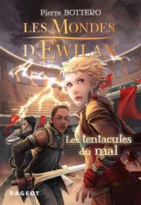 Les mondes d'Ewilan. Vol. 3. Les tentacules du mal