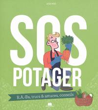 SOS potager : B.a.-ba, trucs & astuces, conseils