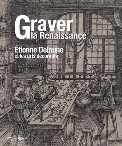 Graver la Renaissance : Etienne Delaune et les arts décoratifs