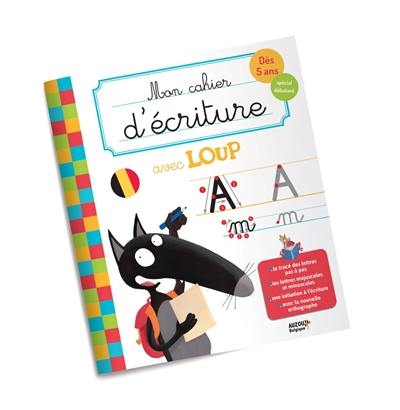 Mon cahier d'écriture avec Loup : dès 5 ans, spécial débutant