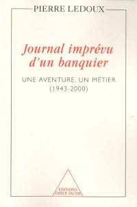 Journal imprévu d'un banquier : une aventure, un métier 1943-2000