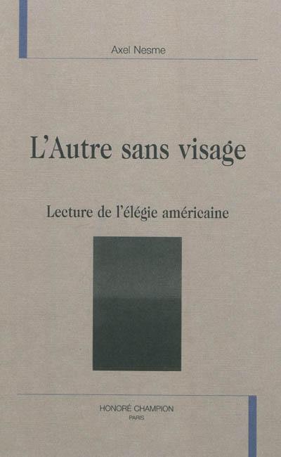 L'autre sans visage : lecture de l'élégie américaine