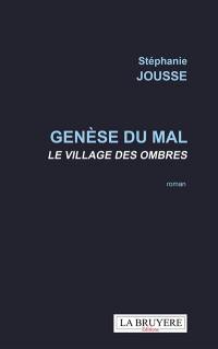 GENESE DU MAL LE VILLAGE DES OMBRES